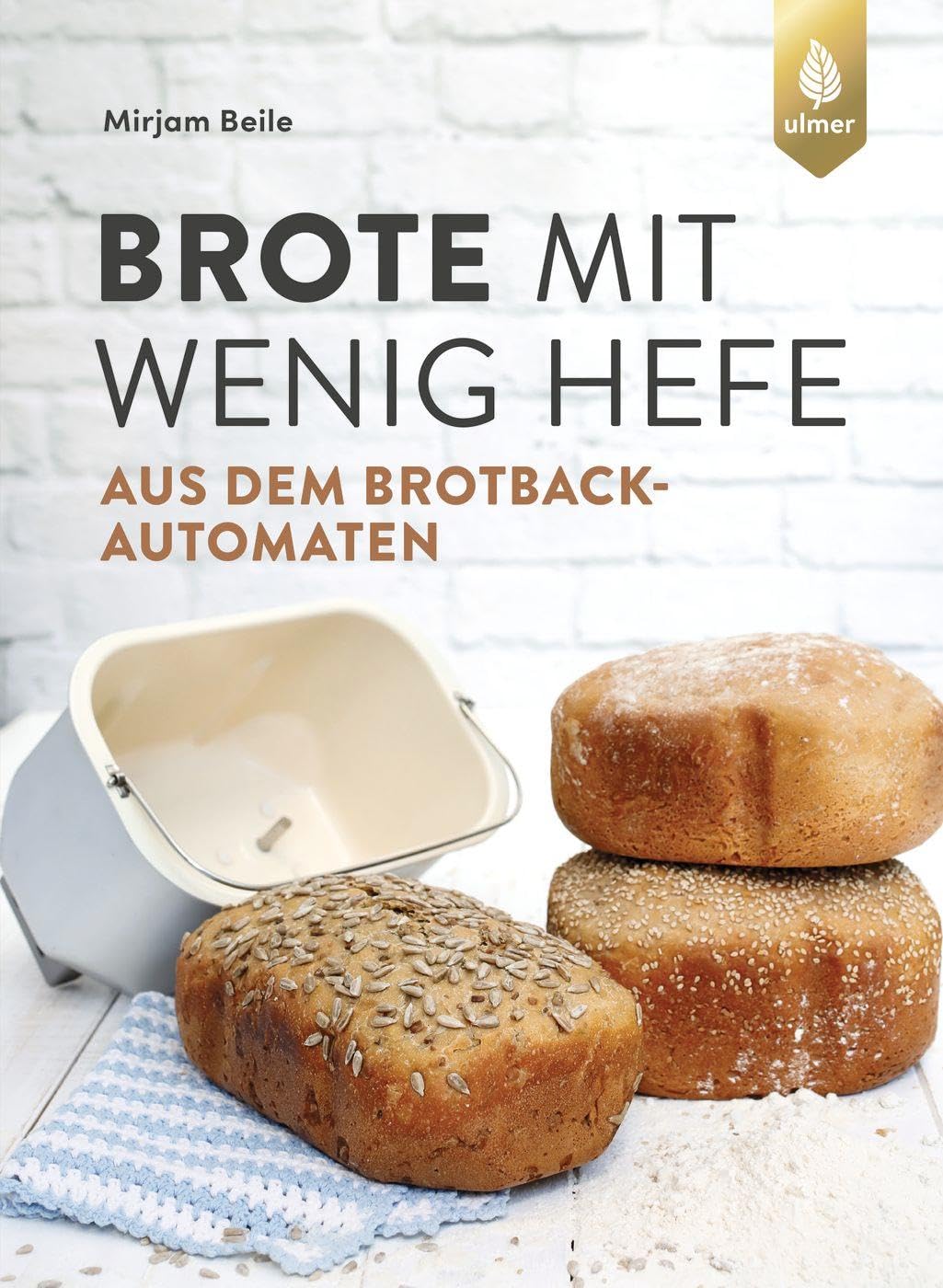 Brote mit wenig Hefe aus dem Brotbackautomaten, Buchcover Mirjam Beile